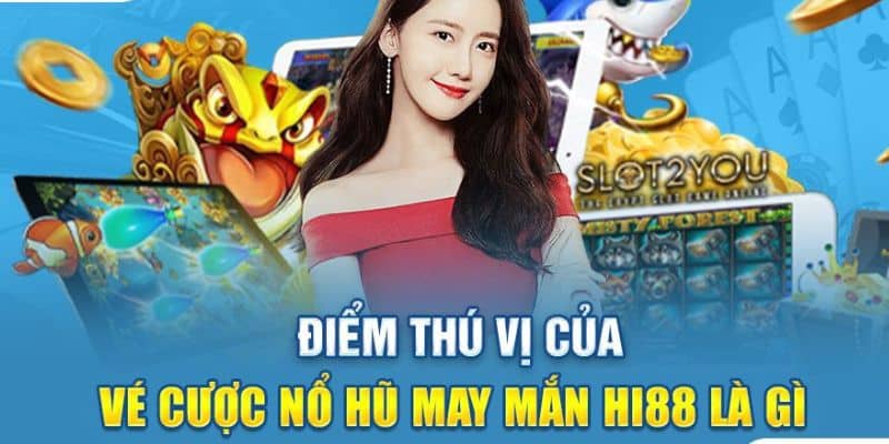 Sự kiện vé cược nổ hũ Hi88 may mắn 77 là gì?