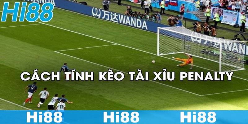 Cách tính kèo tài xỉu Penalty từ A đến Z cho tân thủ