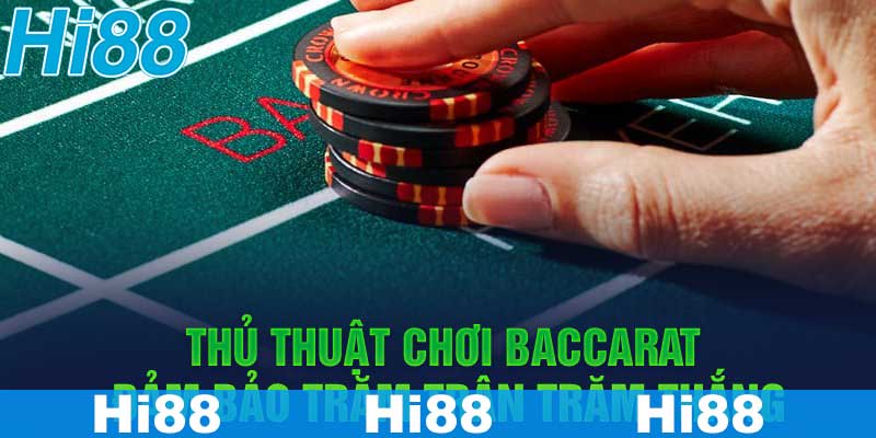 Thủ thuật chơi baccarat đảm bảo trăm trận trăm thắng