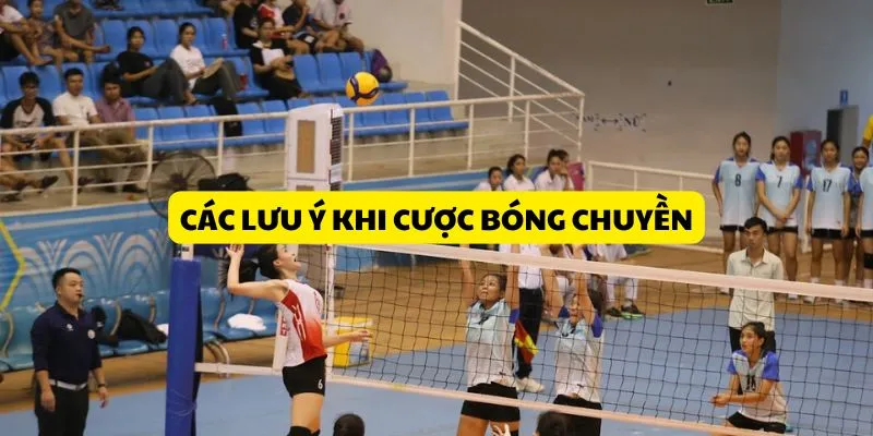 cac-luu-y-khi-cuoc-bong-chuyen