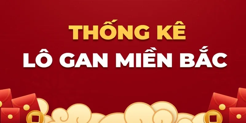 thong-ke-lo-gan-mien-Bac-lau-chua-ve