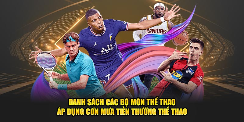 Danh sách các bộ môn thể thao áp dụng cơn mưa tiền thưởng thể thao